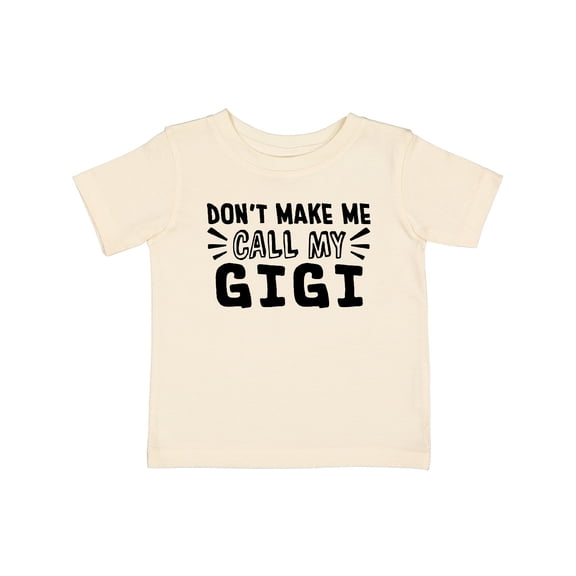 Inktastic Don't Make Me Call My Gigi Boys or Girls Baby T-Shirt