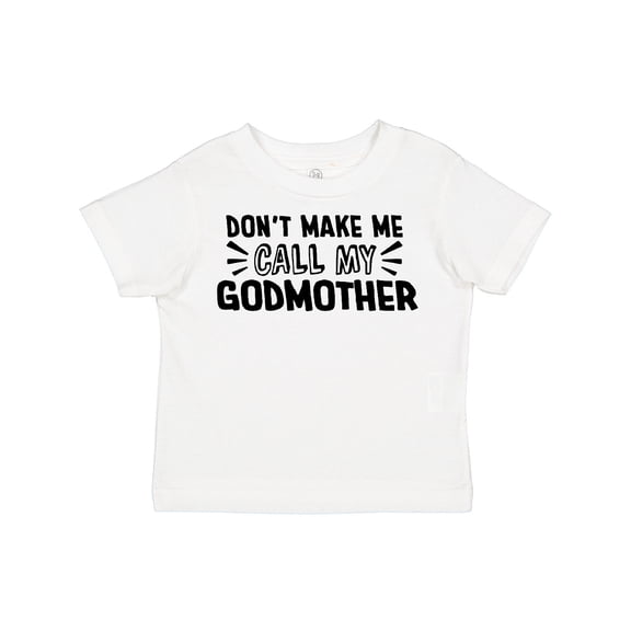 Inktastic Don't Make Me Call My Godmother Boys or Girls Toddler T-Shirt