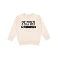 thumbnail image 1 of Inktastic Don't Make Me Call My Godmother Toddler Sweatshirt, 1 of 4