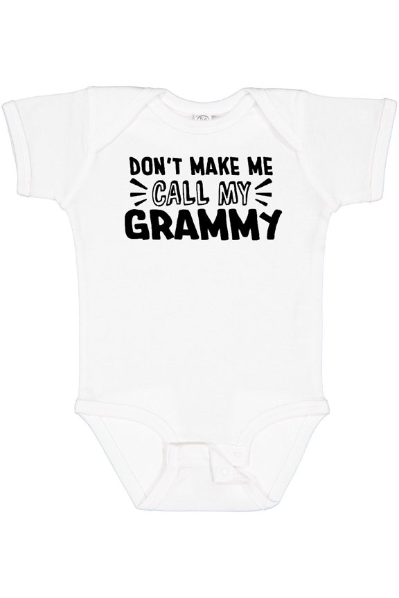 Don't Make Me Call My Grammy Boys or Girls Baby Bodysuit