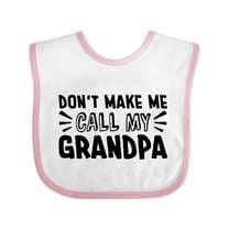 Inktastic Don't Make Me Call My Grandpa Boys or Girls Baby Bib