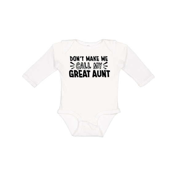Inktastic Don't Make Me Call My Great Aunt Boys or Girls Long Sleeve Baby Bodysuit