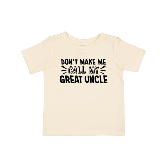 Inktastic Don't Make Me Call My Great Uncle Boys or Girls Baby T-Shirt