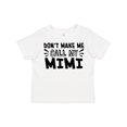 thumbnail image 1 of Inktastic Don't Make Me Call My Mimi Boys or Girls Toddler T-Shirt, 1 of 5