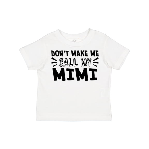 Inktastic Don't Make Me Call My Mimi Boys or Girls Toddler T-Shirt