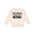 thumbnail image 1 of Inktastic Don't Make Me Call My Mimi Toddler Sweatshirt, 1 of 4