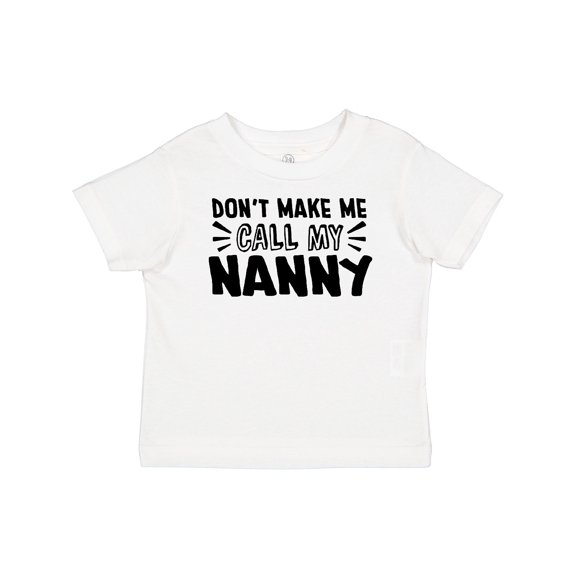 Inktastic Don't Make Me Call My Nanny Boys or Girls Baby T-Shirt