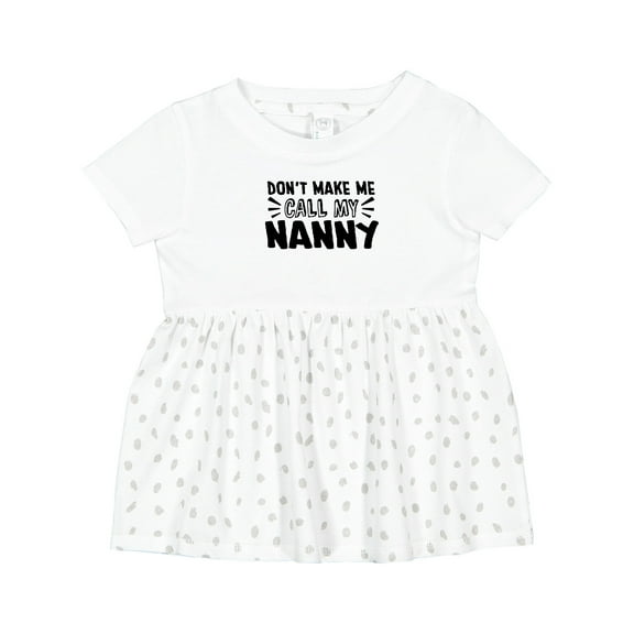 Inktastic Don't Make Me Call My Nanny Girls Baby Dress