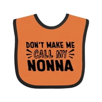 Inktastic Don't Make Me Call My Nonna Boys or Girls Baby Bib
