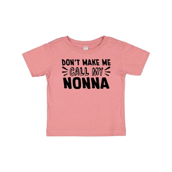 Inktastic Don't Make Me Call My Nonna Boys or Girls Baby T-Shirt