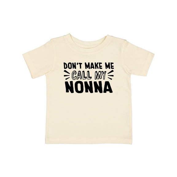 Inktastic Don't Make Me Call My Nonna Boys or Girls Baby T-Shirt