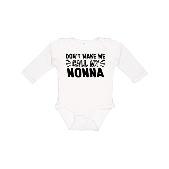 Inktastic Don't Make Me Call My Nonna Boys or Girls Long Sleeve Baby Bodysuit