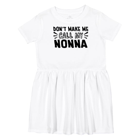 Inktastic Don't Make Me Call My Nonna Girls Toddler Dress