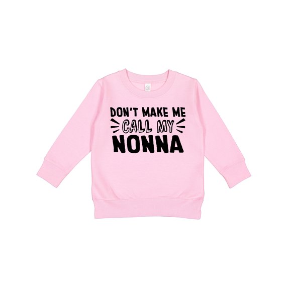 Inktastic Don't Make Me Call My Nonna Toddler Sweatshirt