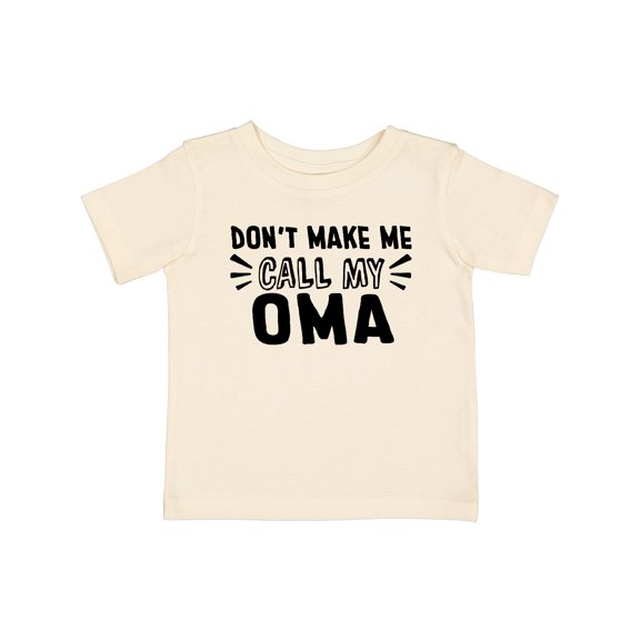 Inktastic Don't Make Me Call My Oma Boys or Girls Baby T-Shirt