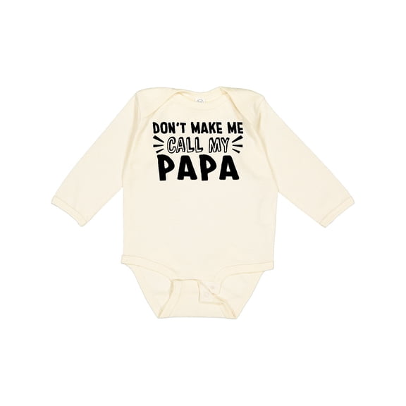 Inktastic Don't Make Me Call My Papa Boys or Girls Long Sleeve Baby Bodysuit