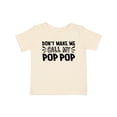 thumbnail image 1 of Inktastic Don't Make Me Call My Pop Pop Boys or Girls Baby T-Shirt, 1 of 5