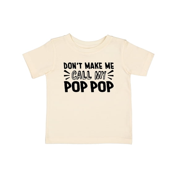 Inktastic Don't Make Me Call My Pop Pop Boys or Girls Baby T-Shirt