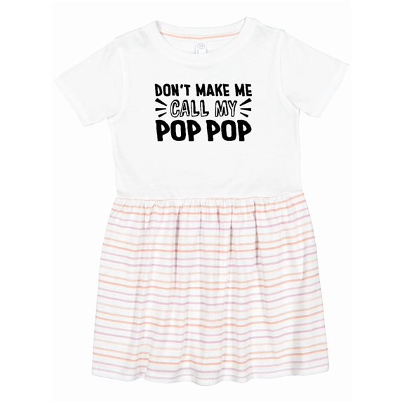 Inktastic Don't Make Me Call My Pop Pop Girls Toddler Dress