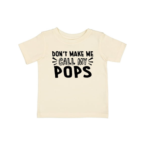 Inktastic Don't Make Me Call My Pops Boys or Girls Baby T-Shirt