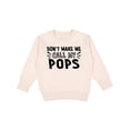 thumbnail image 1 of Inktastic Don't Make Me Call My Pops Toddler Sweatshirt, 1 of 4