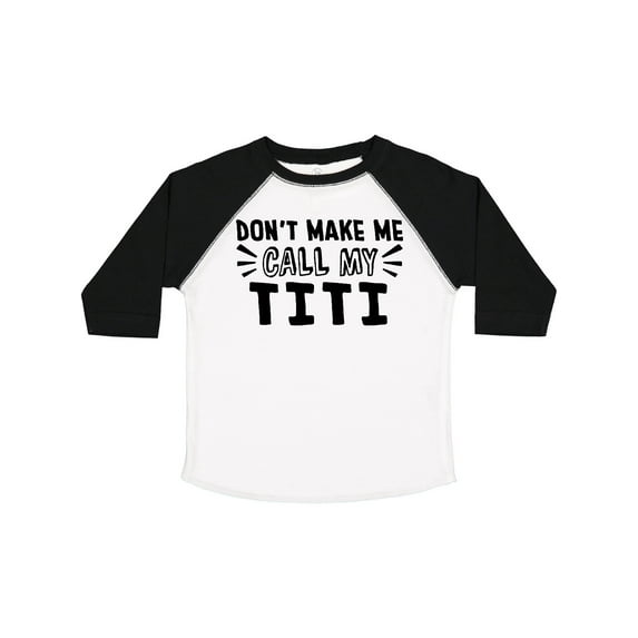 Inktastic Don't Make Me Call My Titi Boys or Girls Toddler T-Shirt