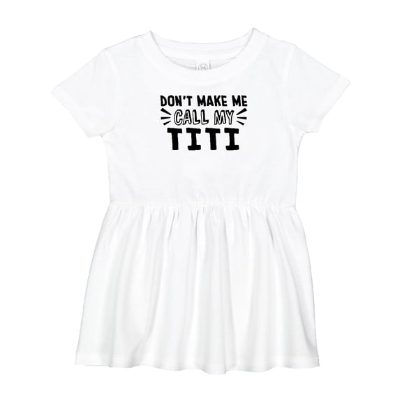 Inktastic Don't Make Me Call My Titi Girls Baby Dress