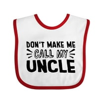 Inktastic Don't Make Me Call My Uncle Boys or Girls Baby Bib