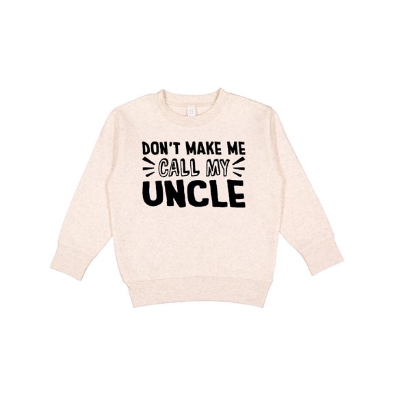 Inktastic Don't Make Me Call My Uncle Toddler Sweatshirt