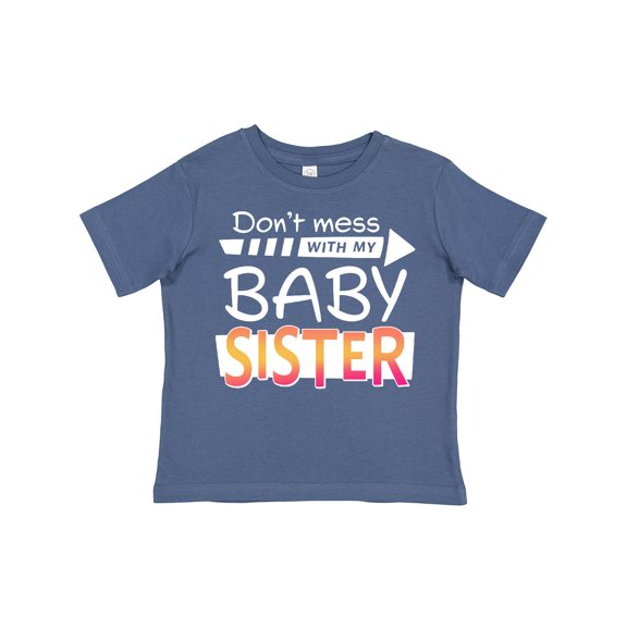 Inktastic Don't Mess with My Baby Sister Boys or Girls Toddler T-Shirt