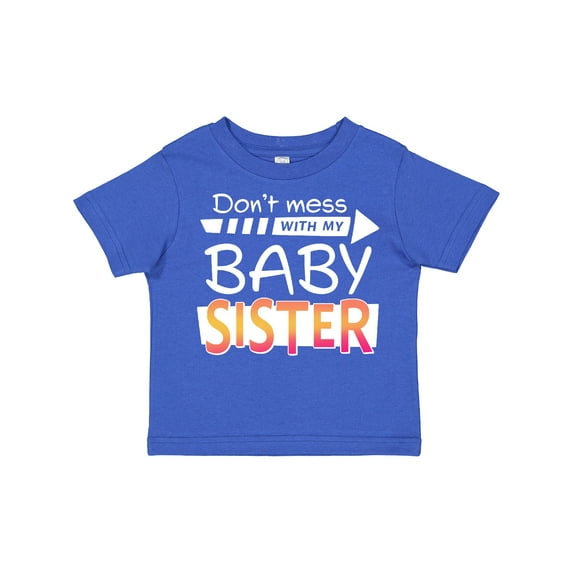 Inktastic Don't Mess with My Baby Sister Boys or Girls Toddler T-Shirt