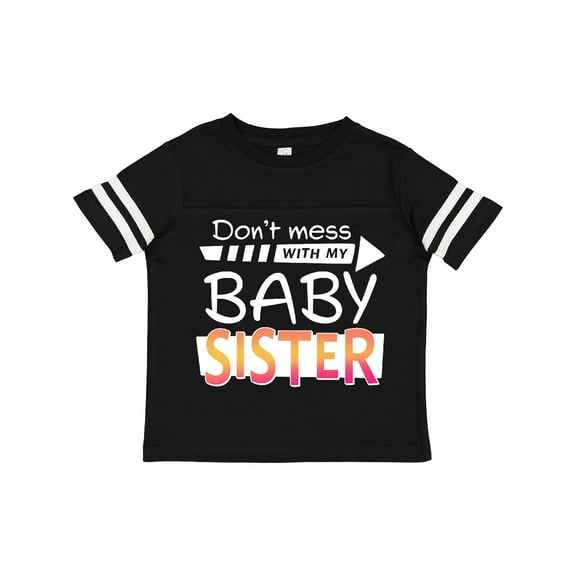Inktastic Don't Mess with My Baby Sister Boys or Girls Toddler T-Shirt