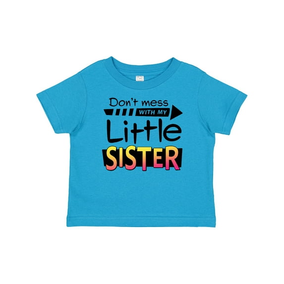 Inktastic Don't Mess with My Little Sister Boys or Girls Baby T-Shirt