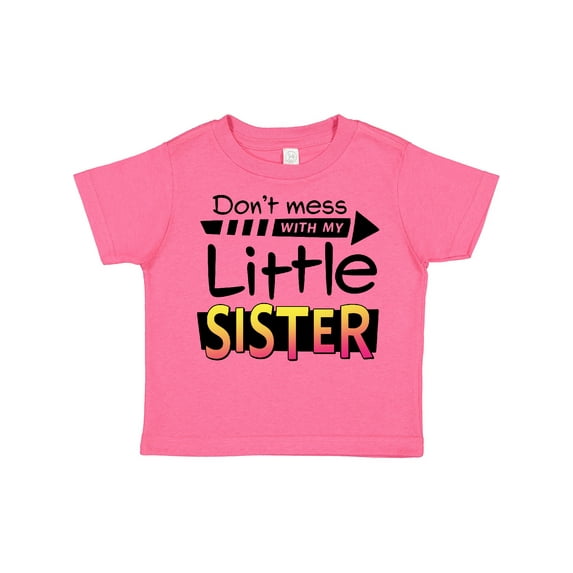 Inktastic Don't Mess with My Little Sister Boys or Girls Toddler T-Shirt