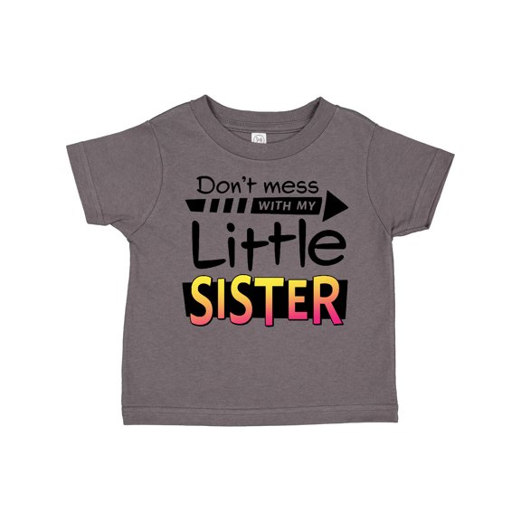 Inktastic Don't Mess with My Little Sister Boys or Girls Toddler T-Shirt