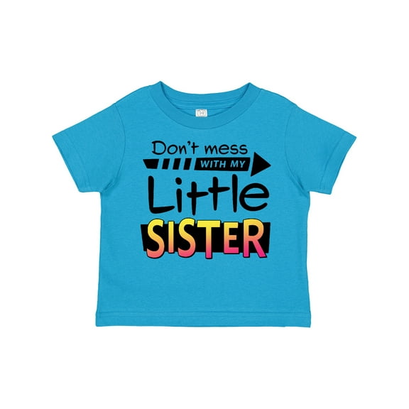 Inktastic Don't Mess with My Little Sister Boys or Girls Toddler T-Shirt