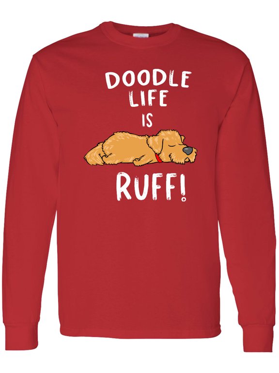 Doodle Life is Ruff Golden Doodle Long Sleeve T-Shirt