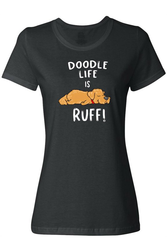 Doodle Life is Ruff Golden Doodle Women's T-Shirt