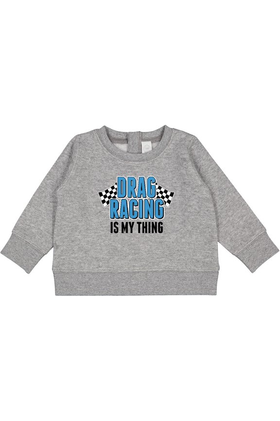 Drag Racing is My Thing with Flags Baby Sweatshirt