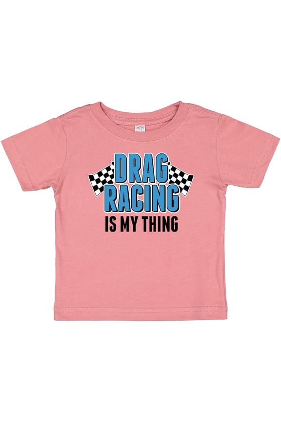 Drag Racing is my thing with flags Boys or Girls Baby T-Shirt