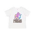 thumbnail image 1 of Inktastic Dream Like a Mermaid Girls Toddler T-Shirt, 1 of 5