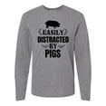 thumbnail image 1 of Inktastic Easily Distracted by Pigs Long Sleeve T-Shirt, 1 of 5