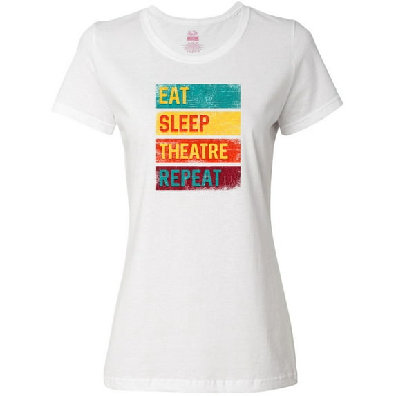 Inktastic Eat Sleep Theatre Repeat Drama Gift for Actor Women's T-Shirt