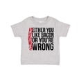 thumbnail image 1 of Inktastic Either You Like Bacon or You're Wrong Boys or Girls Toddler T-Shirt, 1 of 5