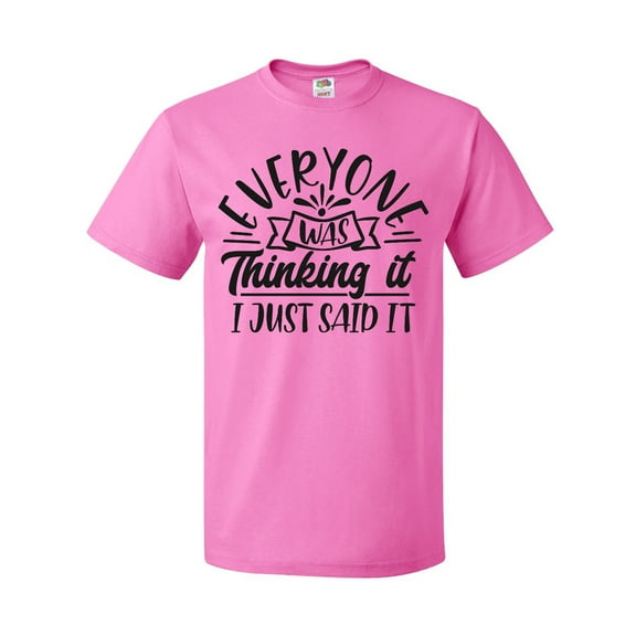 Inktastic Everyone Was Thinking It I Just Said It T-Shirt