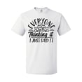 thumbnail image 1 of Inktastic Everyone Was Thinking It I Just Said It T-Shirt, 1 of 5