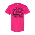thumbnail image 1 of Inktastic Everyone Was Thinking It I Just Said It T-Shirt, 1 of 5