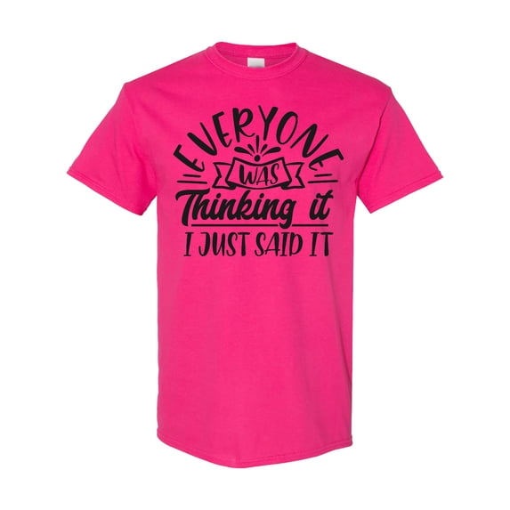 Inktastic Everyone Was Thinking It I Just Said It T-Shirt