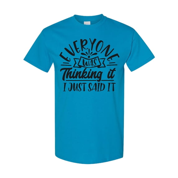Inktastic Everyone Was Thinking It I Just Said It T-Shirt