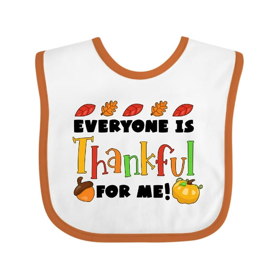 Inktastic Everyone is Thankful for Me Thanksgiving Baby Boys or Girls Baby Bib